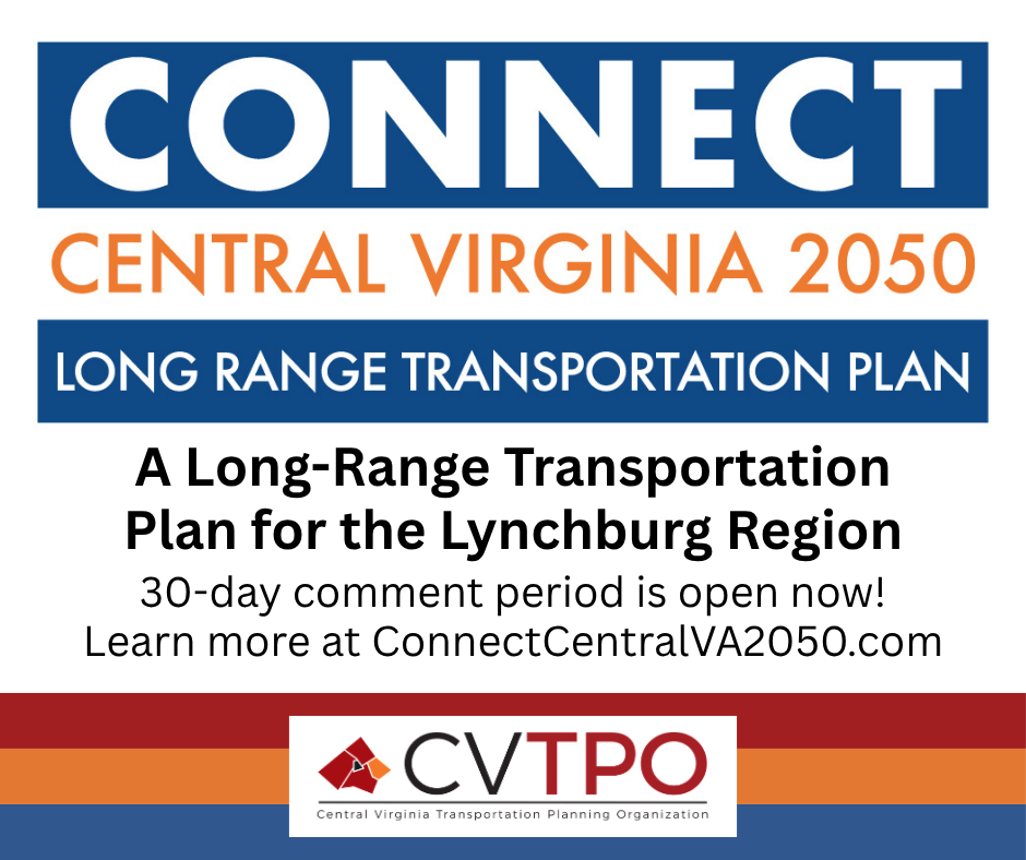 Connect Central Virginia 2050 Long-Range Transportation Plan 30-day comment period is open now. Learn more at ConnectCentralVA2050.com.