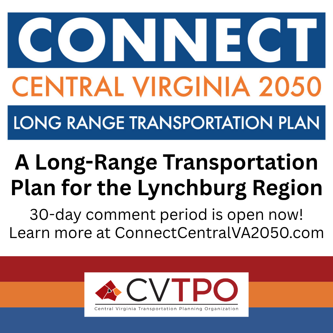 Connect Central Virginia 2050 Long-Range Transportation Plan 30-day comment period is open now. Learn more at ConnectCentralVA2050.com.